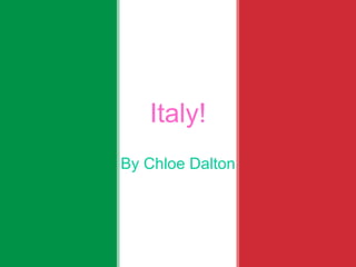 Italy! By Chloe Dalton 