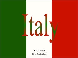 Italy Miss Casucci’s  First Grade Class 