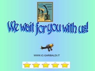 We wait for you with us! WWW.IC-GARIBALDI.IT 