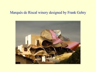 Marqués de Riscal winery designed by Frank Gehry 
