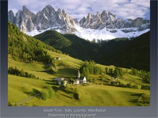 South Tirol ,  Italy  (county: Alta Badia)  Dolomites in the background 