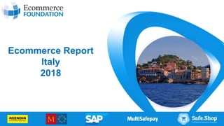 www.ecommercefoundation.org
1
Ecommerce Report
Italy
2018
 