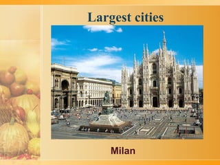 Largest cities
Milan
 