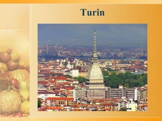 Turin
 