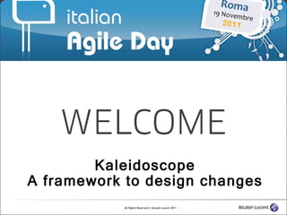 Kaleidoscope A framework to design changes 