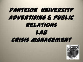 Panteion University
Advertising & Public
Relations
Lab
Crisis Management
 