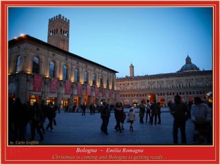 Bologna  –  Emilia Romagna Christmas is coming and Bologna is getting ready... 