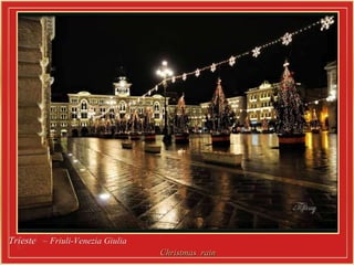 Trieste  – Friuli-Venezia Giulia  Christmas  rain 