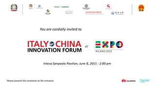 AT
You are cordially invited to
Intesa Sanpaolo Pavilion, June 8, 2015 - 2:00 pm
Please present this invitation at the entrance
 