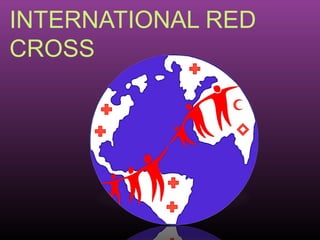 INTERNATIONAL RED
CROSS
 