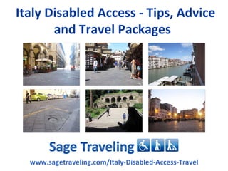  Italy Disabled Access - Tips, Advice 
        and Travel Packages 




   www.sagetraveling.com/Italy-Disabled-Access-Travel
 