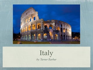 Italy
by: Turner Barbur
 