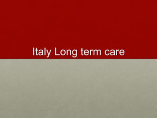 Italy Long term care
 