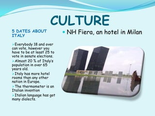 CULTURE
5 DATES ABOUT
ITALY
                             NH Fiera, an hotel in Milan

Everybody 18 and over
can vote, ho...