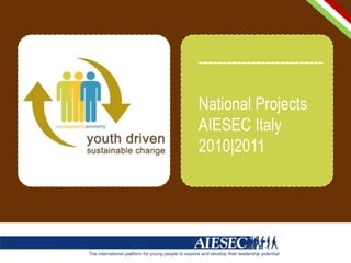 -------------------------- National Projects AIESEC Italy 2010|2011 