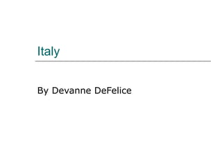 Italy By Devanne DeFelice  