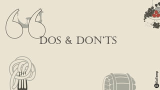 Dos & Don’ts
 