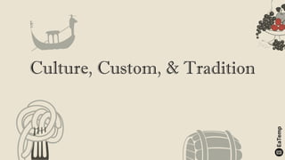Culture, Custom, & Tradition
 