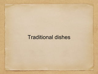 Traditional dishes
 