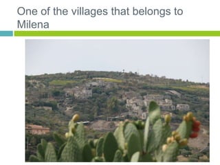 One of the villages that belongs to
Milena
 