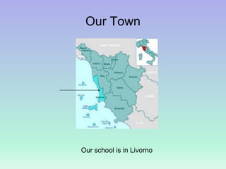 Our Town
Our school is in Livorno
 