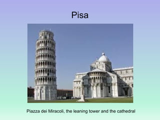 Pisa
Piazza dei Miracoli, the leaning tower and the cathedral
 