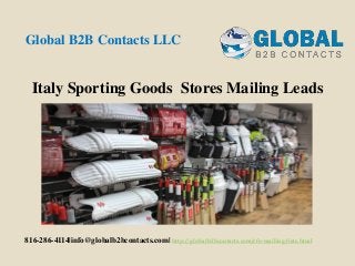 Italy Sporting Goods Stores Mailing Leads
Global B2B Contacts LLC
816-286-4114|info@globalb2bcontacts.com| http://globalb2bcontacts.com/cfo-mailing-lists.html
 