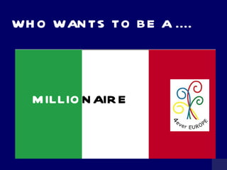 WHO WANTS TO BE A .... MILLIO NAIRE 
