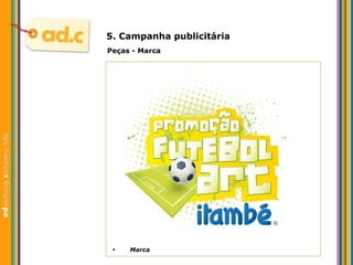 5. Campanha publicit ária Peças - Marca Marca 