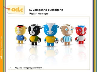 5. Campanha publicit ária Peças - Promoç ão Toy arts (imagem preliminar) 