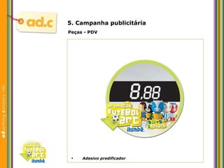 5. Campanha publicit ária Peças - PDV Adesivo predificador 
