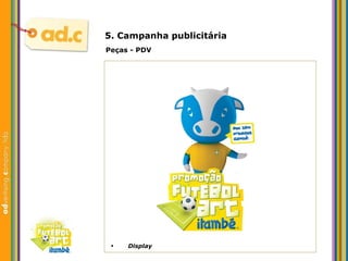 5. Campanha publicit ária Peças - PDV Display 