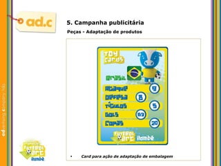 5. Campanha publicit ária Peças - Adaptaç ão de produtos Card para aç ão de adaptação de embalagem 