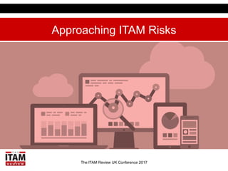 The ITAM Review UK Conference 2017
In other words …
Why ITAM can be trickier in the Cloud era
•  Some assets are yours and...