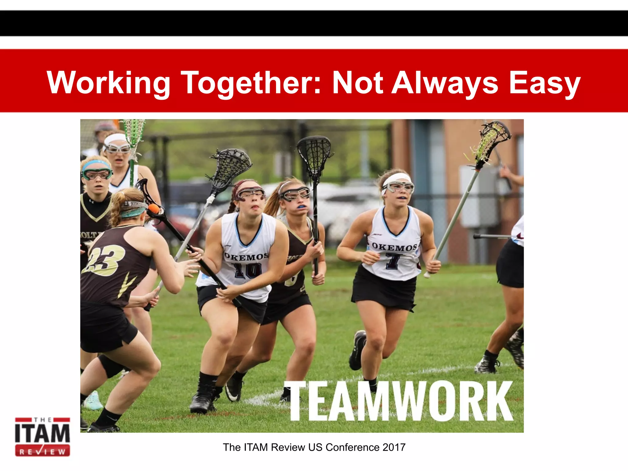 The ITAM Review US Conference 2017
Working Together: Not Always Easy
 