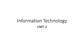 Information Technology
UNIT-2
 