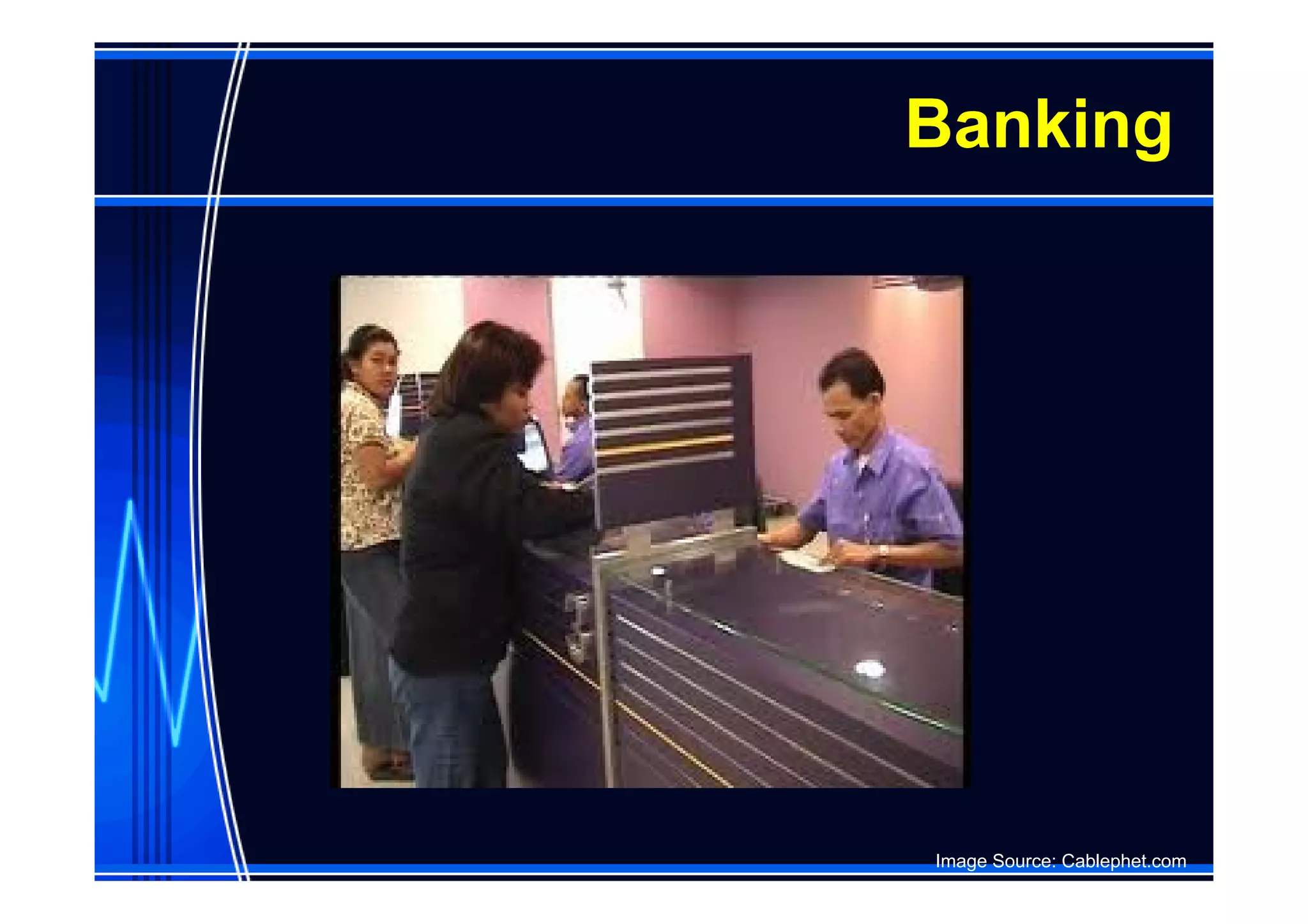 Banking




Image Source: Cablephet.com
 