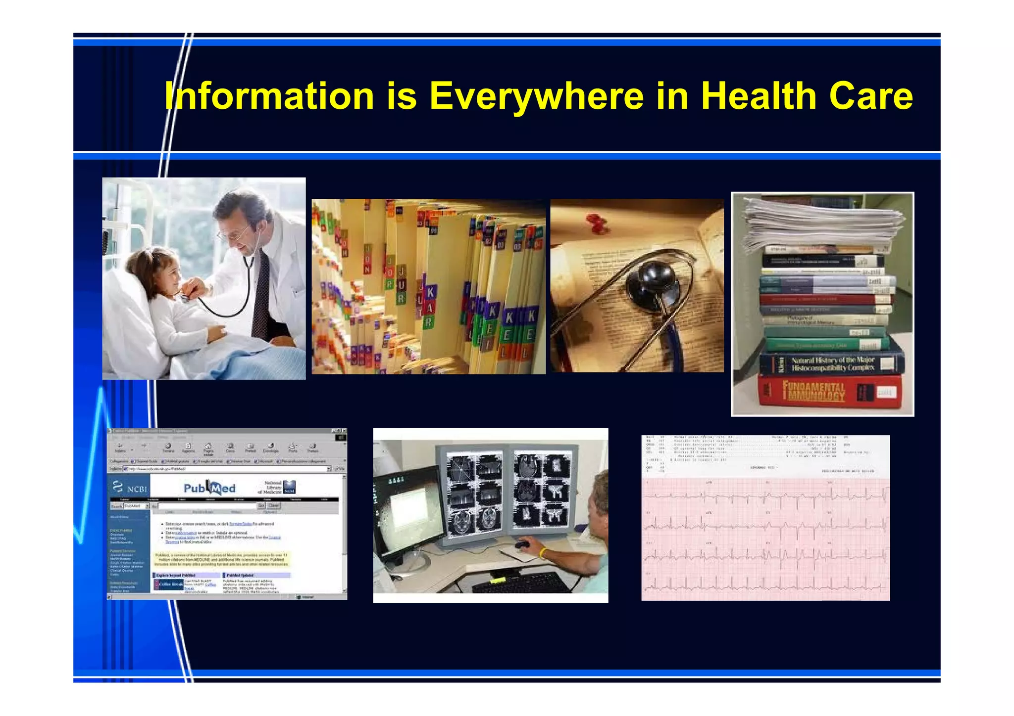 Information is Everywhere in Health Care
 