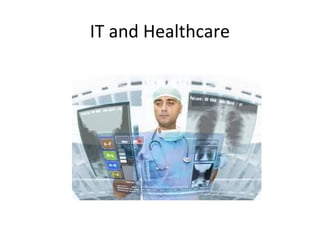 IT and Healthcare
 