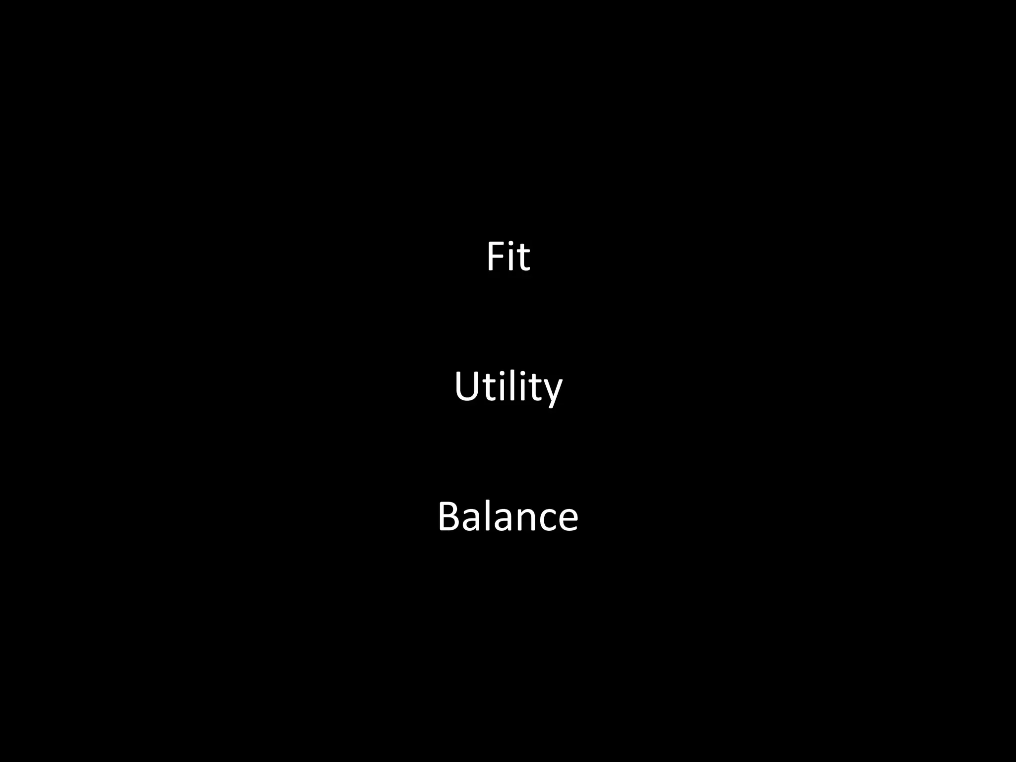 Fit

Utility

Balance
 