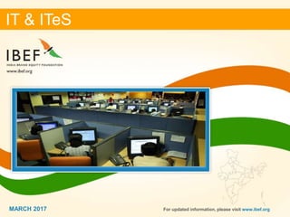 11
IT & ITeS
MARCH 2017 For updated information, please visit www.ibef.org
IT & ITeS
MARCH 2017
 