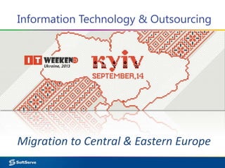 Information Technology & Outsourcing
Migration to Central & Eastern Europe
 