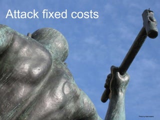 Attack fixed costs Photo by Matti Mattila 