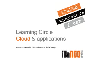 Learning Circle
Cloud & applications
With Andrew Mahar, Executive Officer, Infoxchange
 