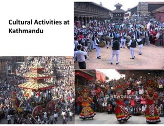 Cultural Activities at
Kathmandu
 