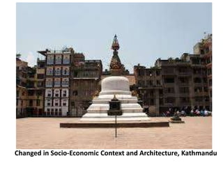 Changed in Socio-Economic Context and Architecture, Kathmandu
 