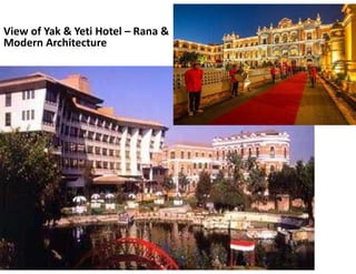 View of Yak & Yeti Hotel – Rana &
Modern Architecture
 