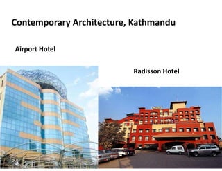 Airport Hotel
Radisson Hotel
Contemporary Architecture, Kathmandu
 