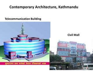 Contemporary Architecture, Kathmandu
Civil Mall
Telecommunication Building
 