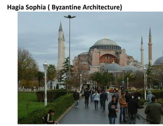 Hagia Sophia ( Byzantine Architecture)
 